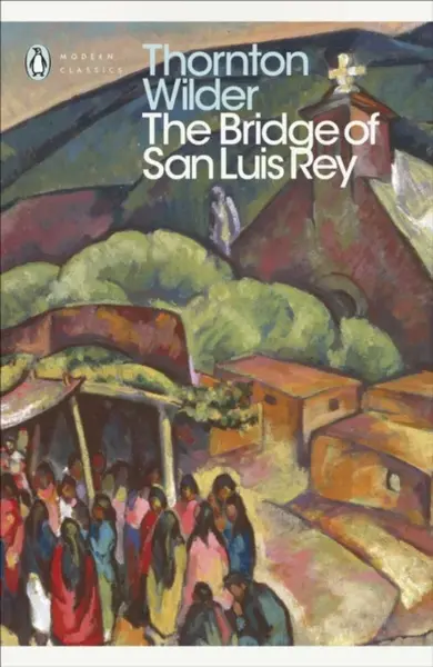 The Bridge of San Luis Rey - Thornton Wilder