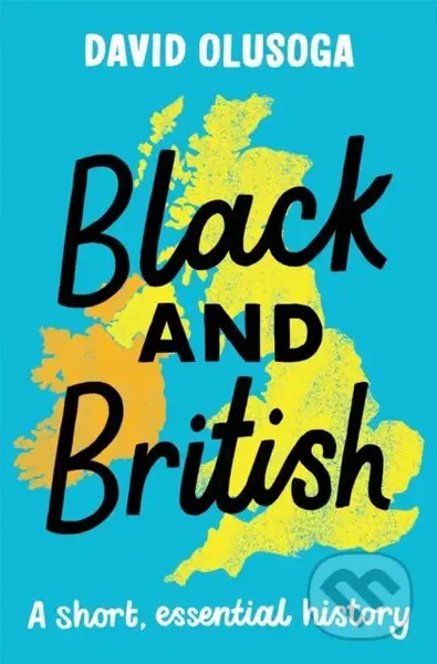 Black and British: A short, essential history - David Olusoga - kniha z kategorie Pro děti