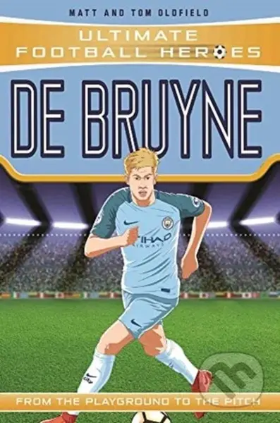 De Bruyne (Ultimate Football Heroes - the No. 1 football series): Collect them all! - kniha z kategorie Pro děti