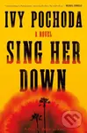 Sing Her Down (A Novel) - Ivy Pochoda