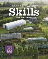 Charles Dowding's Skills For Growing - Charles Dowding