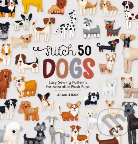 Stitch 50 Dogs (Easy sewing patterns for adorable plush pups) - kniha z kategorie Šití