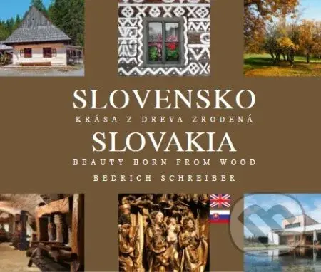 Slovensko - Krása z dreva zrodená (Slovakia - Beauty born from Wood) - kniha z kategorie Historie