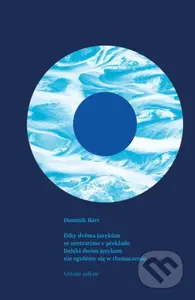 Díky dvěma jazykům se neztratíme v překladu / Dzięki dwóm językom nie zgubimy się w tłumaczeniu - kniha z kategorie Poezie
