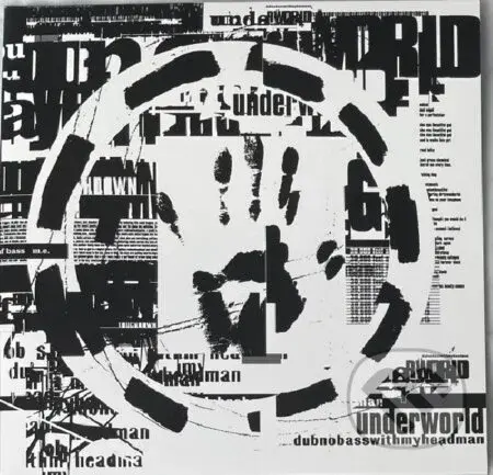 Underworld:  Dubnobasswithmyheadman - Underworld