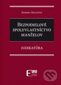 Bezpodielové spoluvlastníctvo manželov (Judikatúra) - kniha z kategorie Humanitní a společenské vědy