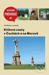 Křížové cesty v Čecách a na Moravě - Jiří Mikulec, kolektív autorov - kniha z kategorie Historie