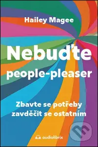 Nebuďte people-pleaser (Zbavte se potřeby zavděčit se ostatním) - kniha z kategorie Psychologie