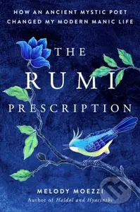 The Rumi Prescription (How an Ancient Mystic Poet Changed My Modern Manic Life) - kniha z kategorie Poezie