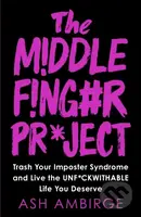 The Middle Finger Project (Trash Your Imposter Syndrome and Live the Unf*ckwithable Life You Deserve) - kniha z kategorie Byznys a management