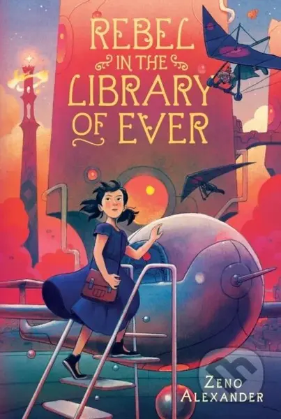 Rebel in the Library of Ever - Zeno Alexander - kniha z kategorie Pro děti