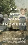 I'm Not Going Anywhere - Rumena Bužarovska