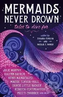 Mermaids Never Drown: Tales to Dive For - Julie Murphy, Zoraida Cordova, Natalie C. Parker, Kerri Maniscalco, Kalynn Bayron - kniha z kategorie…