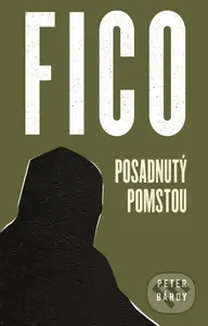 Fico: Posadnutý pomstou - Peter Bárdy - kniha z kategorie Politologie a politika