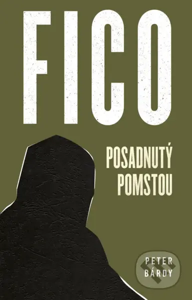 Fico: Posadnutý pomstou - Peter Bárdy - kniha z kategorie Politologie a politika