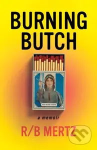 Burning Butch - R/B Mertz - kniha z kategorie Humanitní a společenské vědy