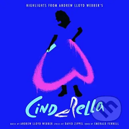 Andrew Lloyd Webber & Cinderella: Highlights From Andrew Lloyd Webber’s Cinderella