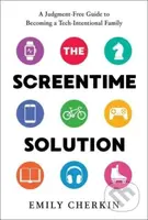 The Screentime Solution (A Judgment-Free Guide to Becoming a Tech-Intentional Family) - kniha z kategorie Vztahy a rodina