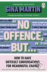 "No Offence, But..." (How to have difficult conversations for meaningful change) - Gina Martin