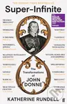 Super-Infinite (The Transformations of John Donne - Winner of the Baillie Gifford Prize for Non-Fiction 2022)