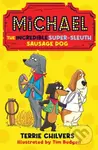 Michael the Incredible Super-Sleuth Sausage Dog - Terrie Chilvers - kniha z kategorie Pro děti