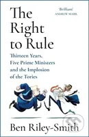 The Right to Rule (Thirteen Years, Five Prime Ministers and the Implosion of the Tories) - kniha z kategorie Humanitní a společenské vědy