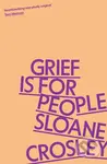 Grief is for People (A Memoir) - Sloane Crosley - kniha z kategorie Zdraví a životní styl
