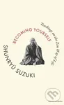 Becoming Yourself (Teachings on the Zen Way of Life) - kniha z kategorie Filozofie