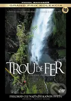 Trou de Fer - Železná diera (Prechod cez najťažší kaňon sveta) - film z kategorie Cestopisy