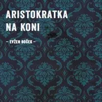 Aristokratka na koni (Defekt) - Evžen Boček