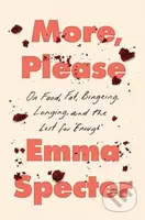 More, Please (On Food, Fat, Bingeing, Longing, and the Lust for "Enough") - kniha z kategorie Zdraví a životní styl