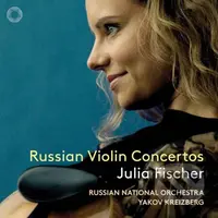 Julia Fischer: Russian Violin Concertos - Julia Fischer