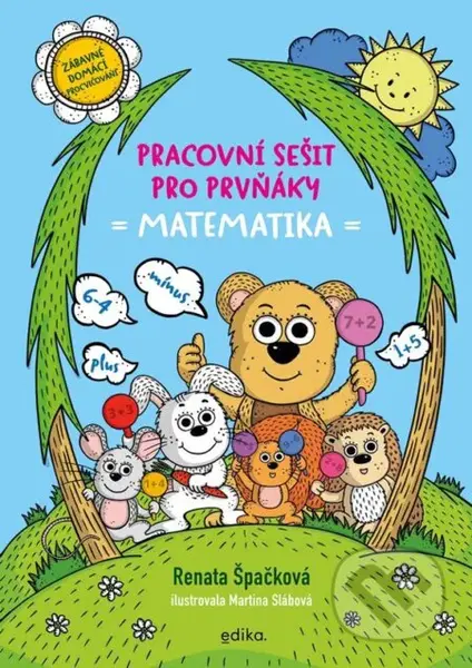 Pracovní sešit pro prvňáky - matematika - Renata Špačková, Martina Slábová (ilustrátor) - kniha z kategorie 1. stupeň