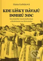 Kde líšky dávajú dobrú noc (Kresťanský nacionalizmus a holokaust na Slovensku) - kniha z kategorie Historie