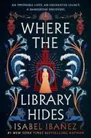 Where the Library Hides - Isabel Ibanez