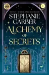 Alchemy of Secrets - Stephanie Garberová