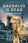 Daedalus is Dead - Seamus Sullivan