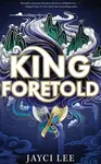 King Foretold - Jayci Lee