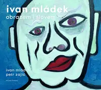 Ivan Mládek obrazem i slovem (Defekt) - Ivan Mládek, Petr Zajíc