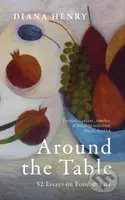 Around the Table (52 Essays on Food & Life) - Diana Henry
