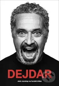 Martin Dejdar (Jedu nonstop na horské dráze) - Martin Dejdar - kniha z kategorie Autobiografie