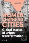 Women Changing Cities (Global stories of urban transformation)