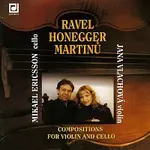 Jana Vlachová, Mikael Ericcson – Ravel, Honegger, Martinů: Skladby pro housle a violoncello