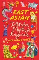 East Asian Folktales, Myths and Legends - Eva Wong Nava