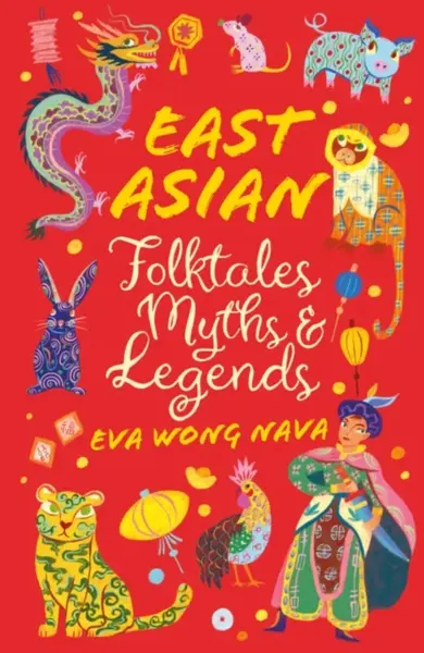 East Asian Folktales, Myths and Legends - Eva Wong Nava