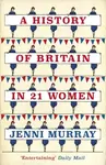A History of Britain in 21 Women - Jenni Murray