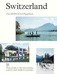 Switzerland: The Monocle Handbook - Amy Van Den Berg, Tyler Brule, Andrew Tuck