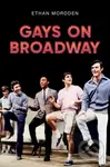 Gays on Broadway - Ethan Mordden - kniha z kategorie Historie