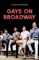 Gays on Broadway - Ethan Mordden - kniha z kategorie Historie