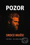 Pozor! Srdce muže,Pozor! Srdce muže